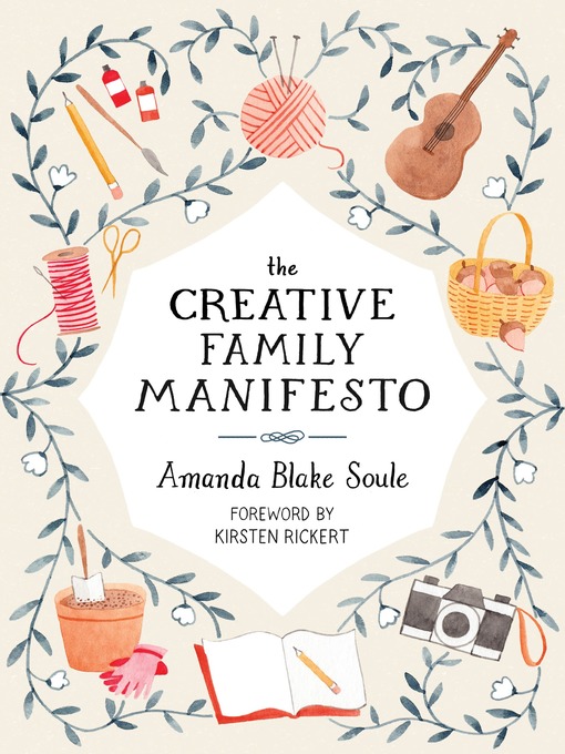 Title details for The Creative Family Manifesto by Amanda Blake Soule - Available